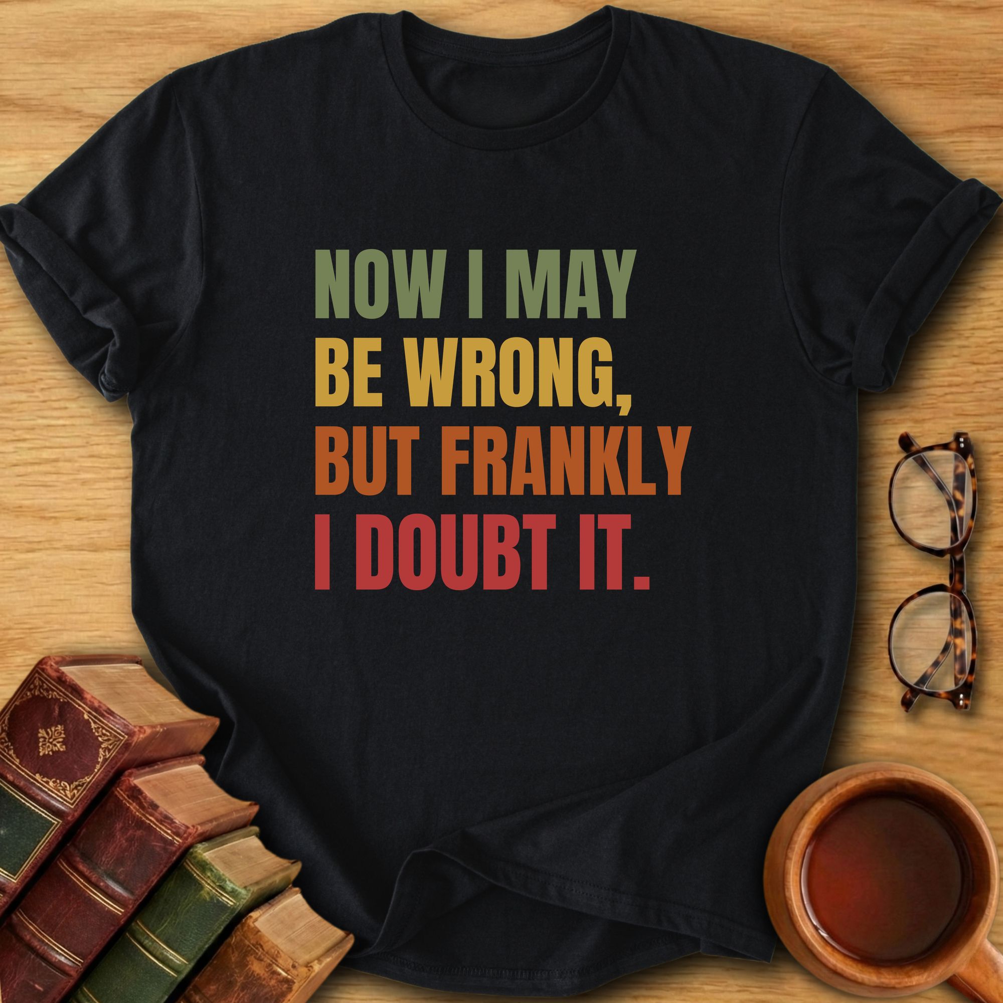 Frankly I Doubt It T-Shirt