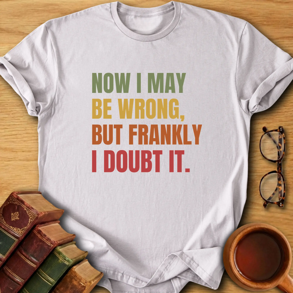Frankly I Doubt It T-Shirt