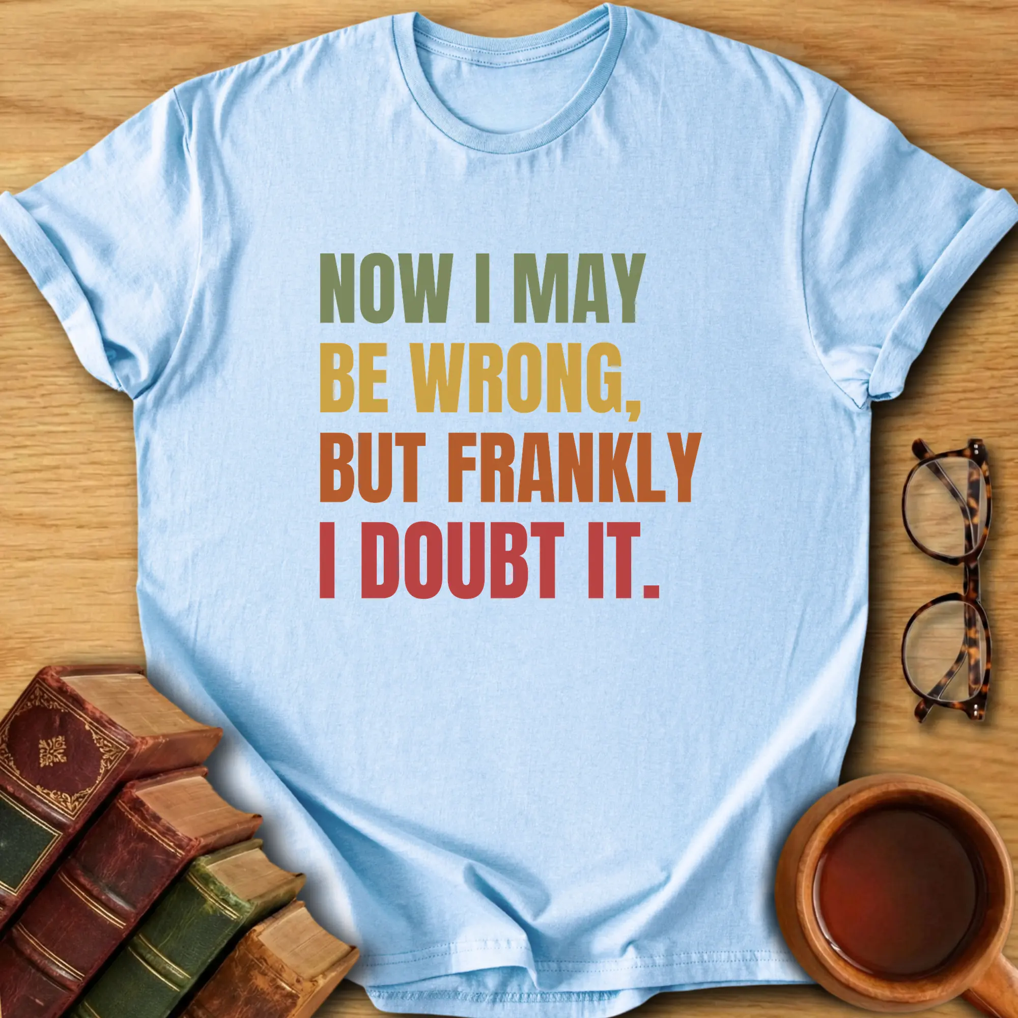 Frankly I Doubt It T-Shirt