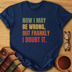 Frankly I Doubt It T-Shirt