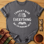 Haven't Read Everything T-Shirt