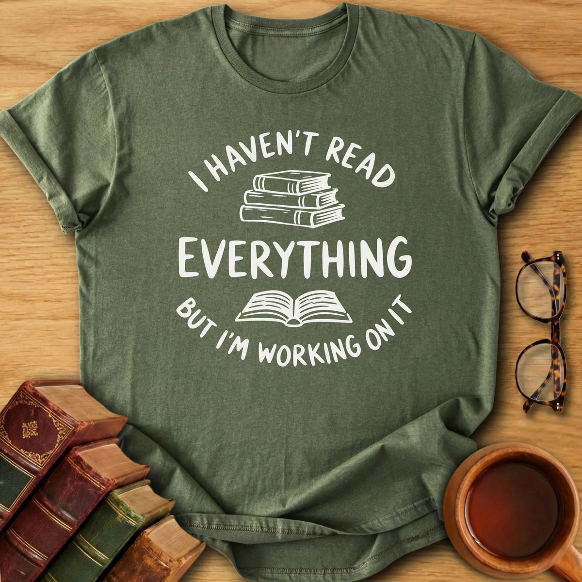 Haven't Read Everything T-Shirt