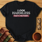 I Look Harmless T-Shirt