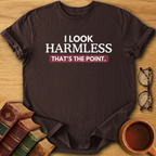 I Look Harmless T-Shirt
