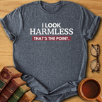 I Look Harmless T-Shirt