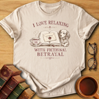 I Love Relaxing With Fictional Betrayal T-Shirt