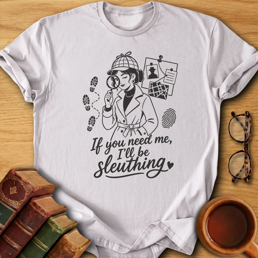 If You Need Me I’ll Be Sleuthing