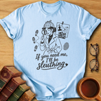 If You Need Me I’ll Be Sleuthing