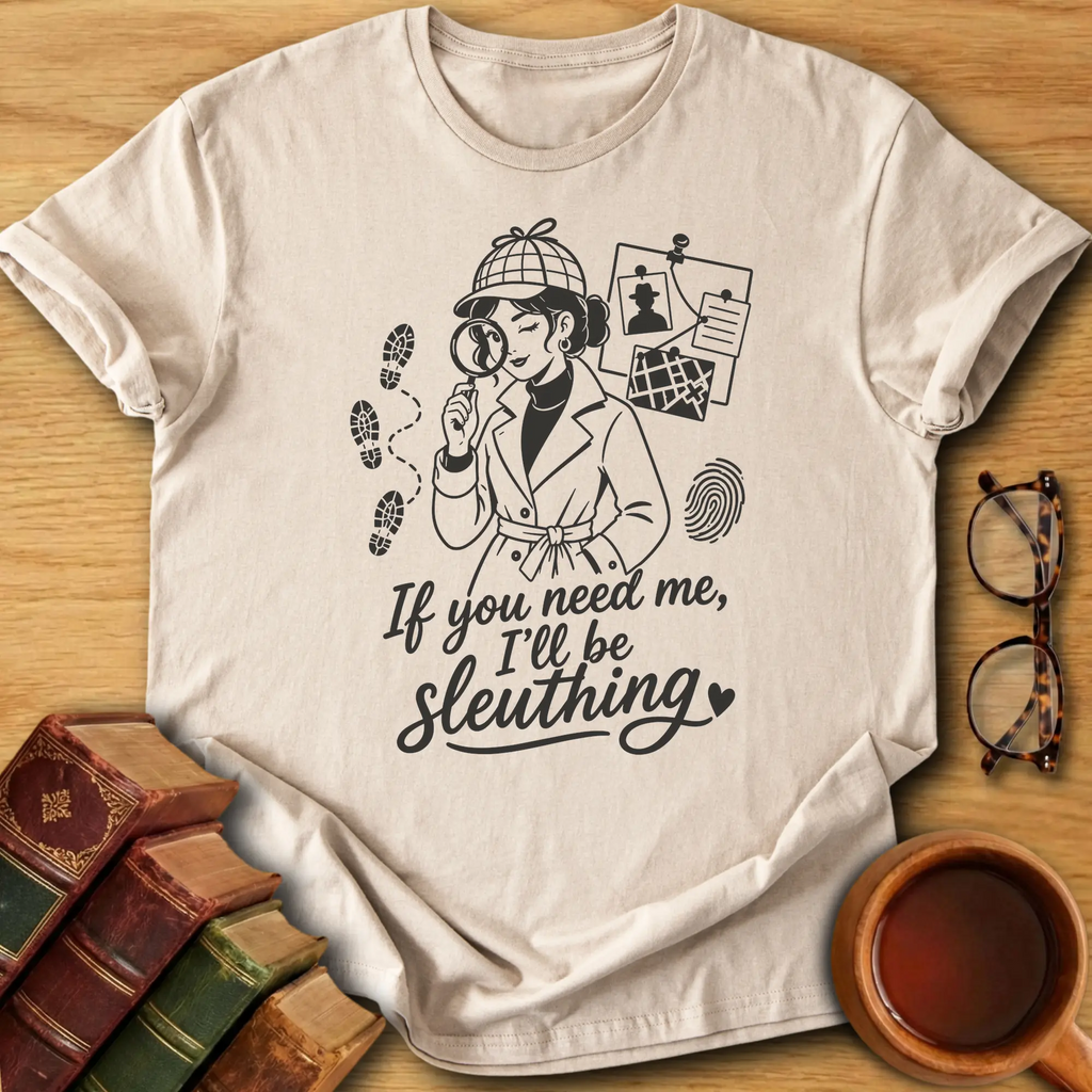 If You Need Me I’ll Be Sleuthing