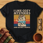 I Like Cozy Mysteries and Maybe 3 People T-Shirt