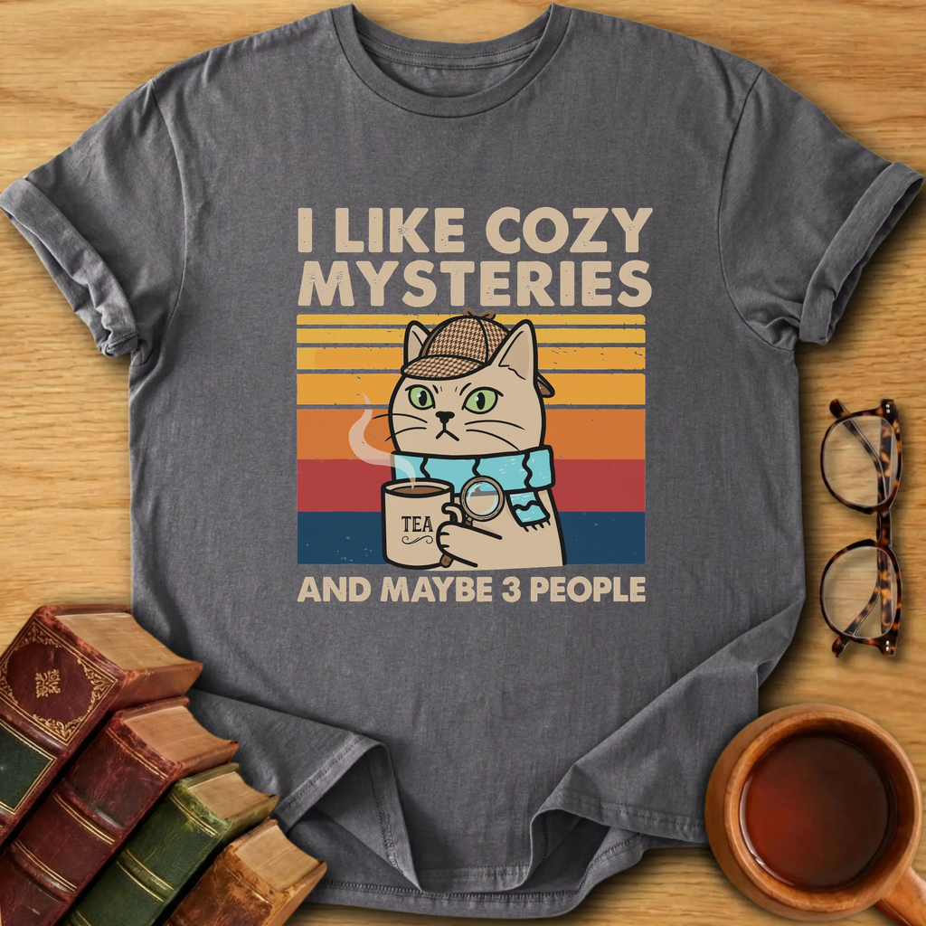 I Like Cozy Mysteries and Maybe 3 People T-Shirt