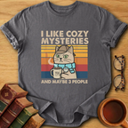 I Like Cozy Mysteries and Maybe 3 People T-Shirt