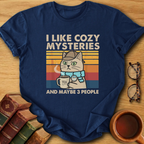 I Like Cozy Mysteries and Maybe 3 People T-Shirt