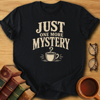 Just One More Mystery T-Shirt