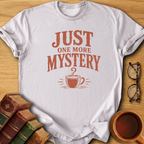 Just One More Mystery T-Shirt