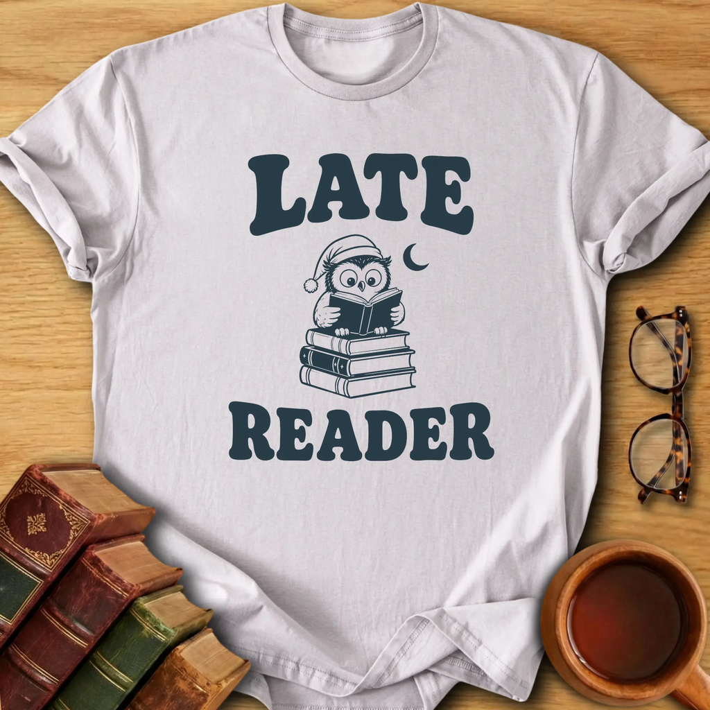 Late Reader T-Shirt