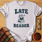Late Reader T-Shirt