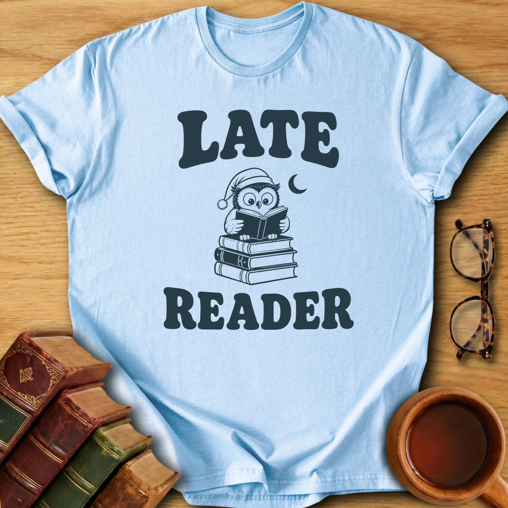 Late Reader T-Shirt
