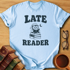 Late Reader T-Shirt