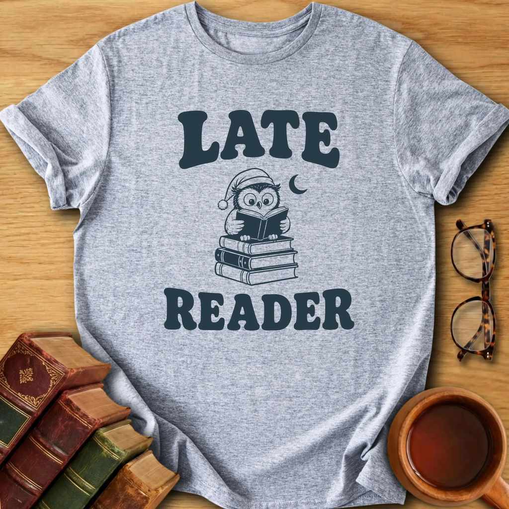 Late Reader T-Shirt