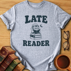 Late Reader T-Shirt