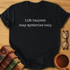 Life Happens, Cozy Mysteries Help T-Shirt