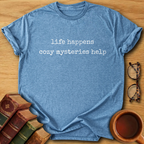 Life Happens, Cozy Mysteries Help T-Shirt