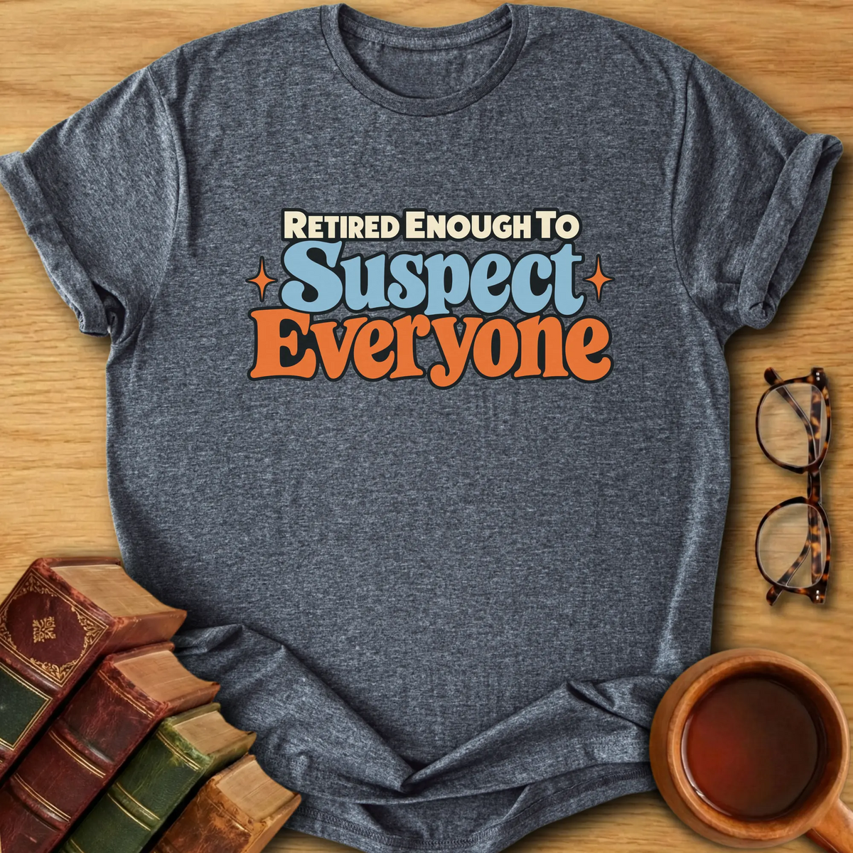 Retired Enough T-Shirt