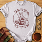 Local Police vs Nosy Woman T-Shirt