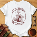 Local Police vs Nosy Woman T-Shirt
