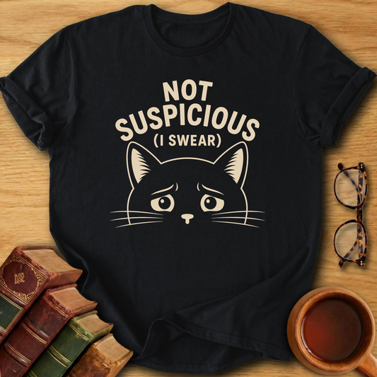 Not Suspicious T-Shirt