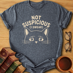 Not Suspicious T-Shirt