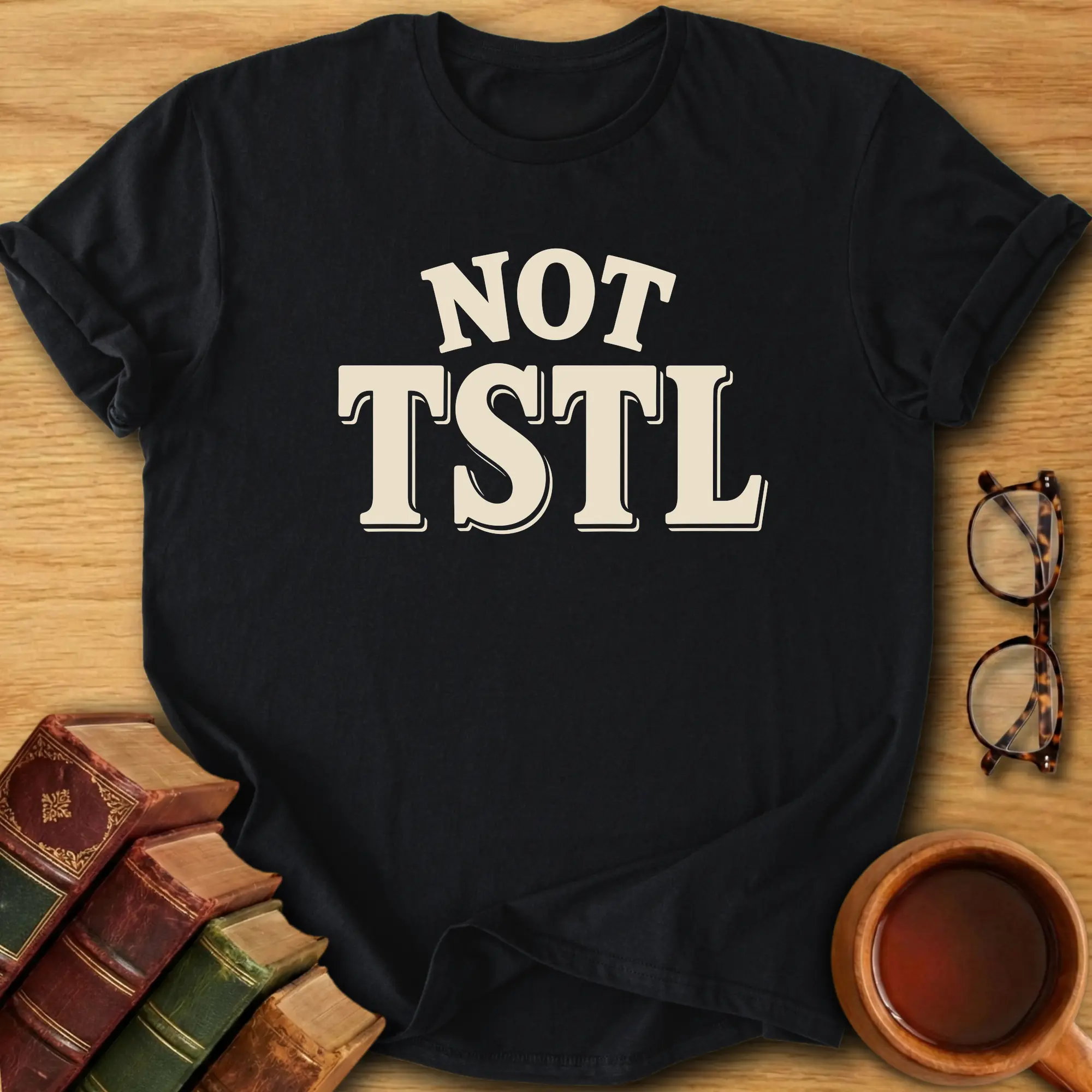 Not TSTL T-Shirt