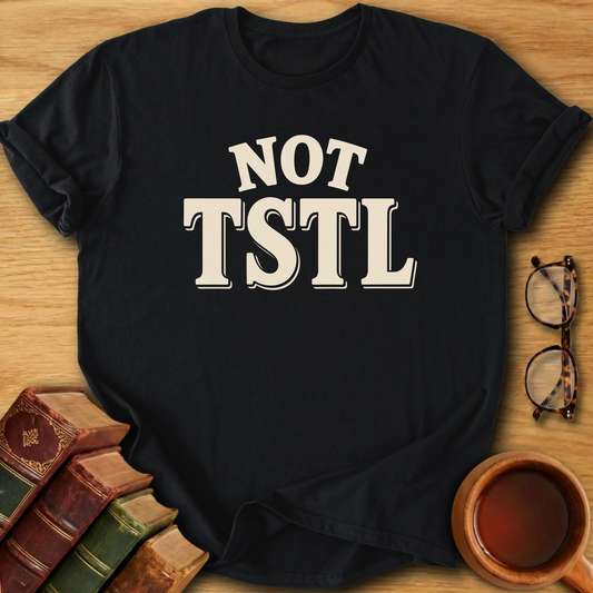 Not TSTL T-Shirt