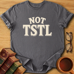 Not TSTL T-Shirt
