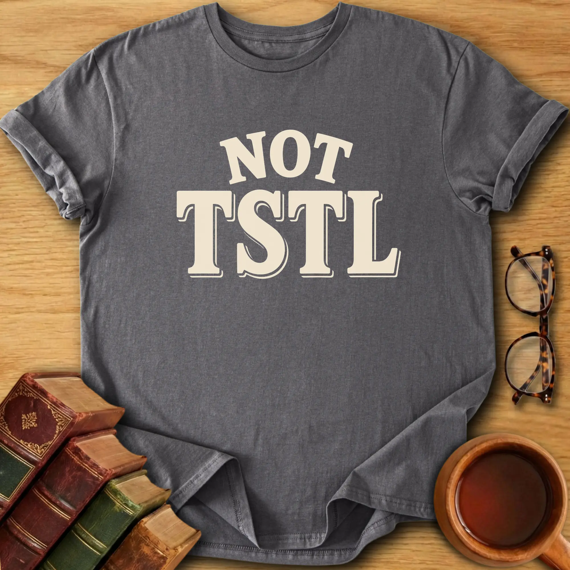 Not TSTL T-Shirt
