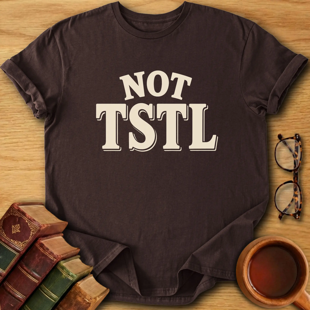 Not TSTL T-Shirt