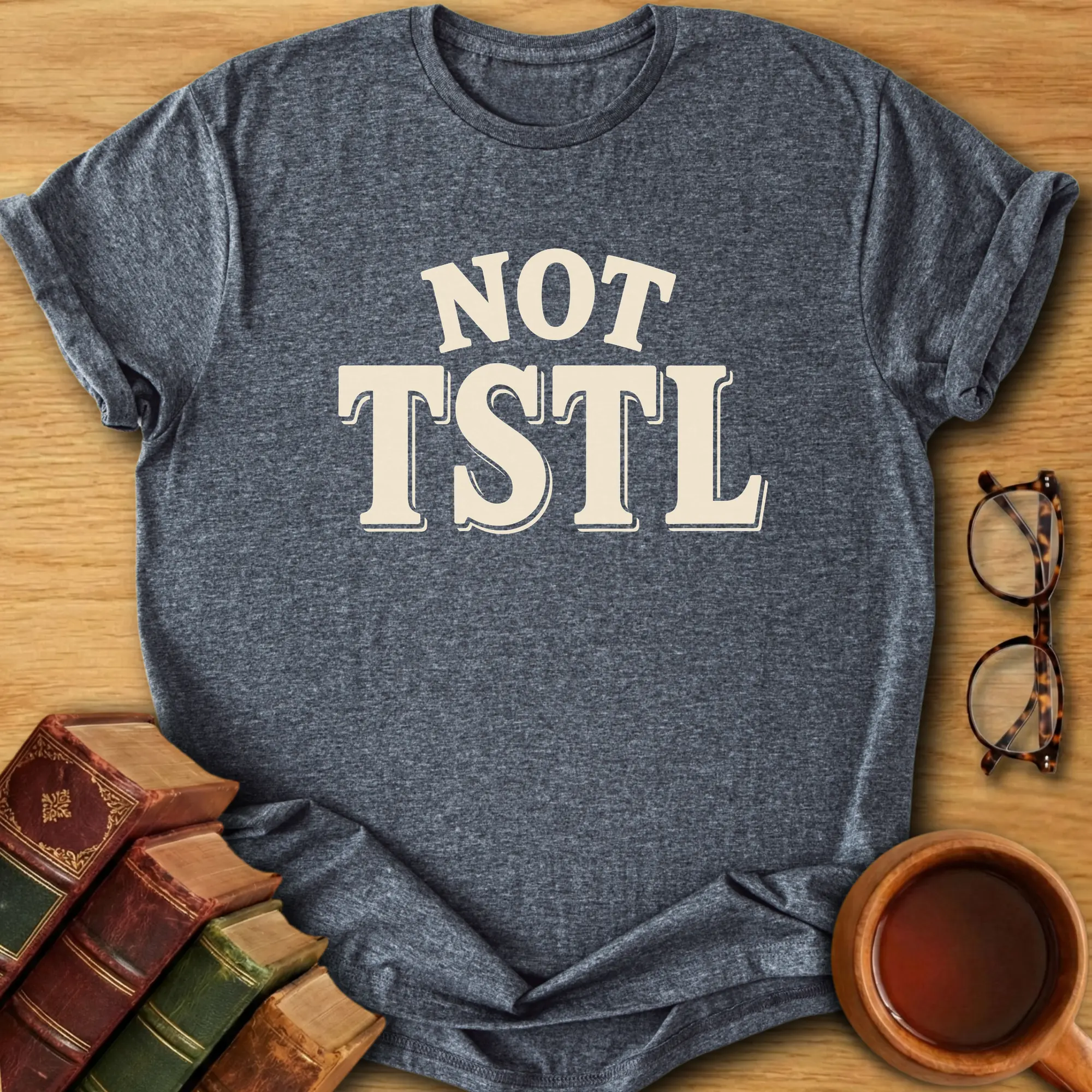 Not TSTL T-Shirt