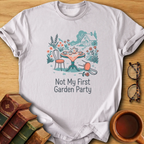 Not My First Garden Party T-Shirt