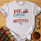 Pie, Coffee & Motives T-Shirt