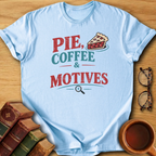 Pie, Coffee & Motives T-Shirt