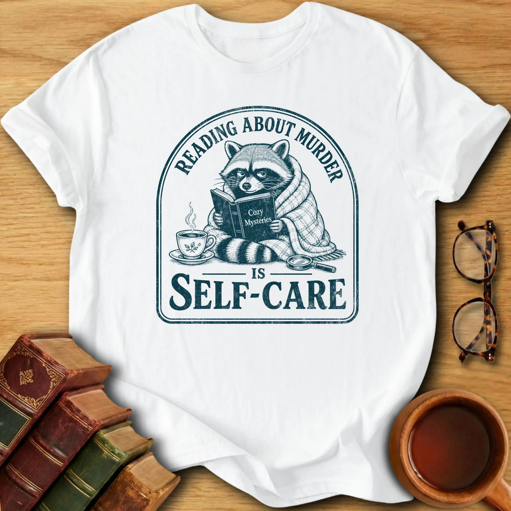 Reading About Murder Is Self-Care T-Shirt