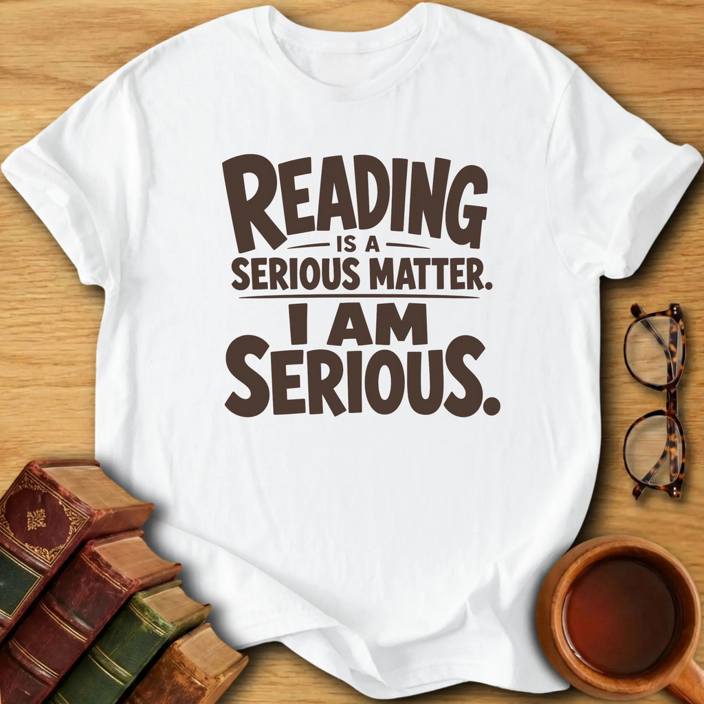 Reading is a Serious Matter T-Shirt