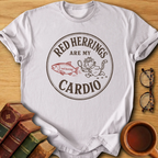 Red Herrings Are My Cardio T-Shirt