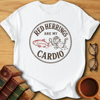 Red Herrings Are My Cardio T-Shirt