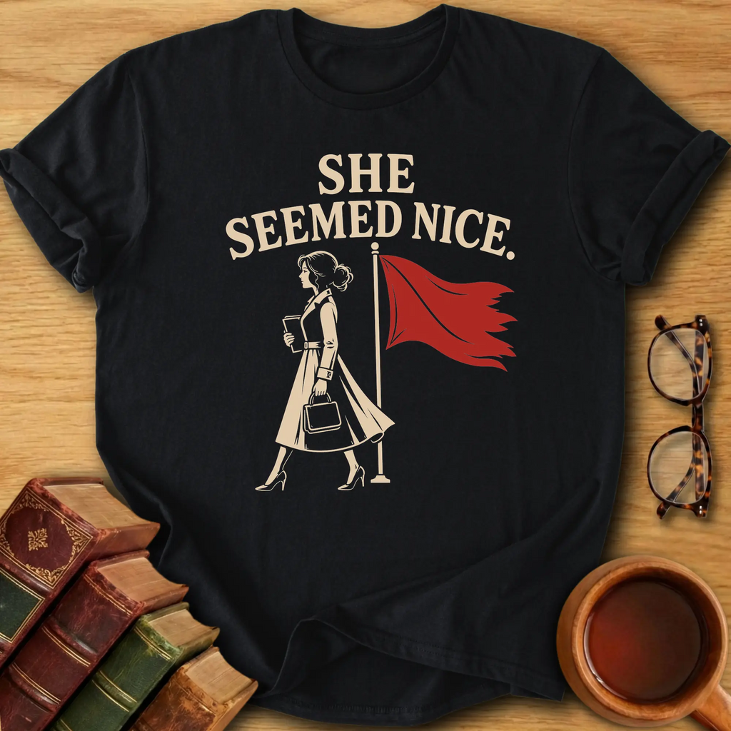 She Seemed Nice T-Shirt