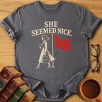 She Seemed Nice T-Shirt