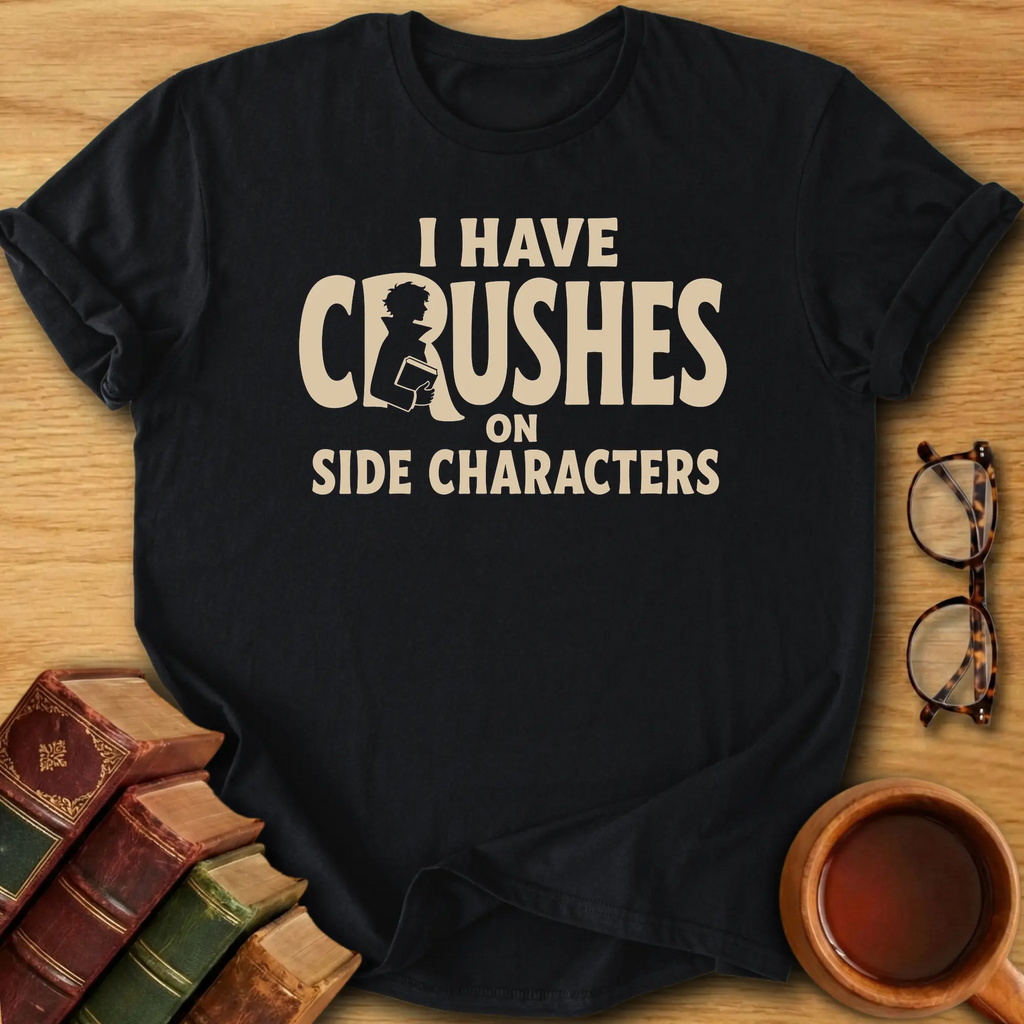 Side Character Crushes T-Shirt