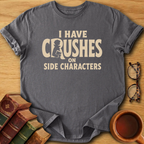 Side Character Crushes T-Shirt