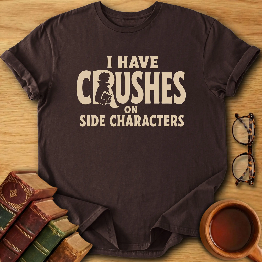 Side Character Crushes T-Shirt